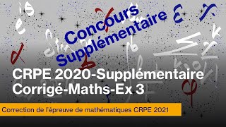 Concours supplémentaire CRPE 2021CorrigéMathématiquesEx3 [upl. by Gerianna994]