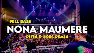 DJ NONA MAUMERE  FULL BASS  RIFIN DJOKS REMIX BASSGANGGA 2024 [upl. by Melamie]