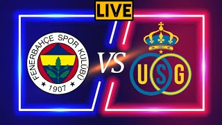 Fenerbahce vs Union SaintGilloise Live Football Match Today UEFA Europa League [upl. by Zeb]