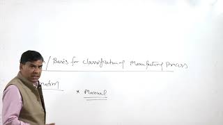 LECTURE 05 CLASSIFICATION OF MANUFACTURING PROCESSES [upl. by Emmanuel]