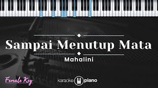 Sampai Menutup Mata  Mahalini KARAOKE PIANO  FEMALE KEY [upl. by Lauryn]