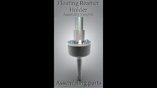 Assembling the parts of the floating reamer holder is Solidworks [upl. by Aerdno480]