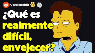 ¿Qué es realmente difícil envejecer rAskReddit reacción [upl. by Yrem455]