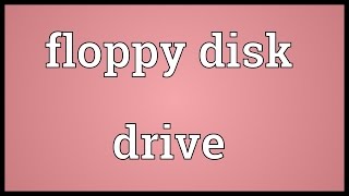 Floppy disk drive Meaning [upl. by Sandry]