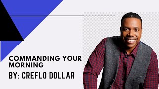 Creflo Dollar Commanding Your Morning [upl. by Nidnerb]