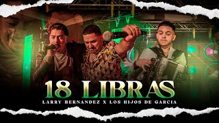 Larry Hernandez X Los Hijos De Garcia  18 Libras En ViVo [upl. by Laoj842]