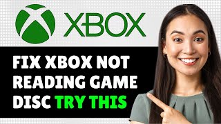 How To Fix Xbox Not Reading Game Disc 2024 Step By Step Guide [upl. by Ecitnirp]