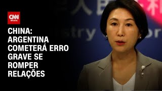 China Argentina cometerá erro grave se romper relações  CNN 360° [upl. by Annoyk]