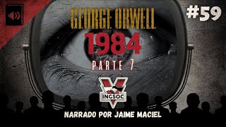 59  Audiolivro  1984  George Orwell Parte 7 [upl. by Annatsirhc]