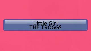 Little Girl THE TROGGS with lyrics [upl. by Hallette782]