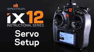 Spektrum iX12 Instructional Series – Servo Setup [upl. by Atworth670]