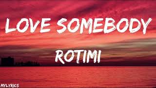 Rotimi  Love Somebody Lyrics [upl. by Puna]