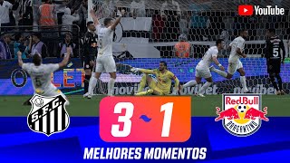 SANTOS 3 X 1 RED BULL BRAGANTINO  MELHORES MOMENTOS  SEMIFINAL  PAULISTÃO 2024 [upl. by Festus454]