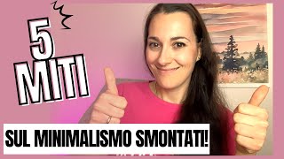 SMONTO 5 Falsi Miti sul MINIMALISMO Scopri la Verità 🚀 Parte 1 [upl. by Ynatirb]