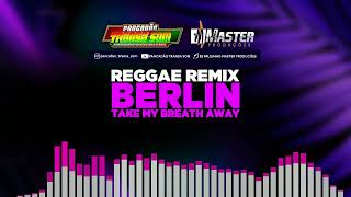 Berlin  Take My Breathe Away FLASHBACKREGGAEREMIXMASTERPRODUÇÕESREGGAEREMIX [upl. by Nilesoy]