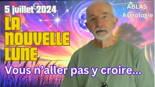 La Nouvelle Lune en Cancer du 5 juillet 2024 Vous nallez pas le croire et pourtant cest vrai [upl. by Lattimer]