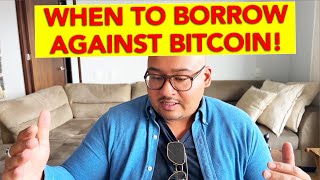 WHEN TO BORROW AGAINST BITCOIN [upl. by Kimberlee982]