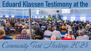 Eduard Klassen Testimony at the Community Tent Meetings 2024 [upl. by Annaitsirhc384]