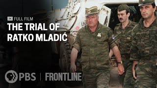 The Trial of Ratko Mladić full documentary  FRONTLINE [upl. by Anaya]