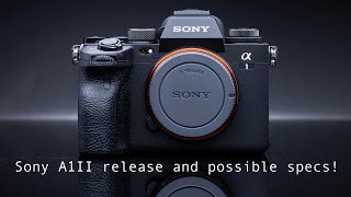 Sony A1II release and possible specs [upl. by Gula]