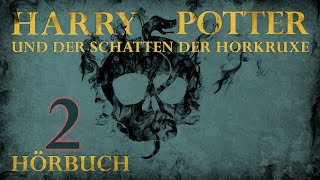 quotHarry Potter und der Schatten der Horkruxequot  HÖRBUCH  Kapitel 2  Fanfiction [upl. by Maloney2]