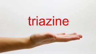 How to Pronounce triazine  American English [upl. by Abbe925]