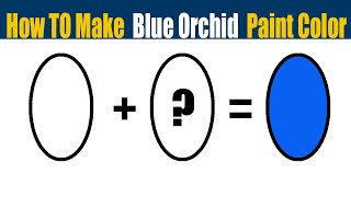 How To Make Blue Orchid Paint Color  What Color Mixing To Make Blue Orchid [upl. by Girand]