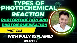 TYPES OF PHOTOCHEMICAL REACTIONS ll PHOTOREDUCTION AND PHOTOISOMERIZATION ll PHOTOCHEMISTRY ll [upl. by Drida]