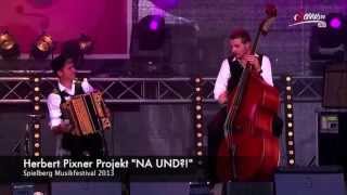 quotNA UNDquot  Herbert Pixner Projekt  live in Spielberg 2013 [upl. by Etienne]