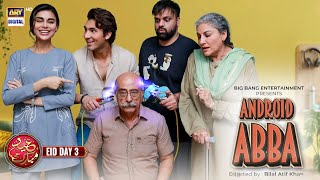 Android Abba  Shehroze Sabzwari  Aadi Adeal Amjad  Eid Special Telefilm  24th April 2023 [upl. by Sharia799]