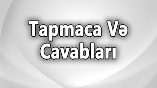 TAPMACALAR VƏ CAVABLARI [upl. by Wauters]