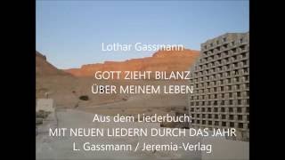 GOTT ZIEHT BILANZ ÜBER MEINEM LEBEN Christliches Lied von Lothar Gassmann [upl. by Ycnuahc355]