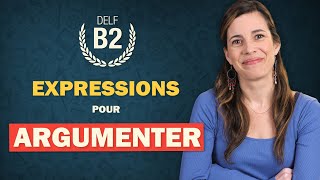 Utilisez ces 22 expressions pour ARGUMENTER et CONVAINCRE en français  DELF B2 [upl. by Nnyleuqcaj928]