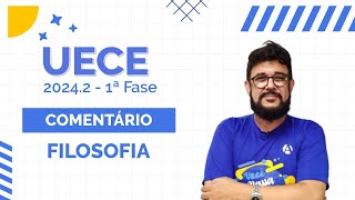 Comentário de Filosofia  UECE 20242  1ª Fase  Prof Sérgio Feitosa [upl. by Nnairek325]