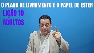 O plano de livramento e o papel de Ester  Lição 10  3° Trimestre 2024 EBD Escola Bíblica Dominical [upl. by Anelam169]