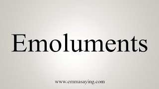 How To Say Emoluments [upl. by Nicol]