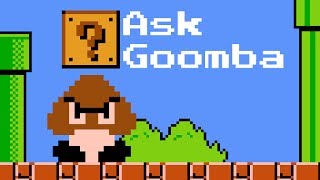 Ask Goomba 1 [upl. by Ardnos]