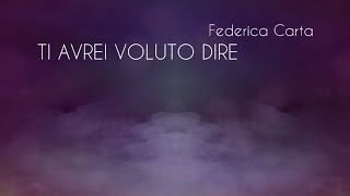 Federica Carta  Ti avrei voluto dire Official Lyric Video [upl. by Ahsilam472]