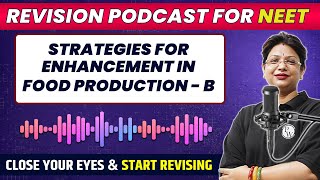 STRATEGIES FOR ENHANCEMENT IN FOOD PRODUCTION  B in 30 Minute  Quick Revision PODCAST  NEET [upl. by Assehc729]