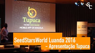 Seedstars World Luanda 2016  Apresentação Tupuca [upl. by Jansen]