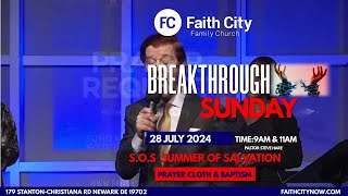 Faith City Family Church Breakthrough Sunday July 28th 2024 7pm [upl. by Norm]