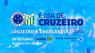 AO VIVO E COM IMAGENS  Cruzeiro x Uberlândia  Campeonato Mineiro Feminino [upl. by Anerol753]