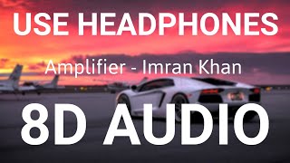 Amplifier  8D AUDIO  Imran Khan  Bass Boosted  8d Punjabi Songs [upl. by Nanon184]