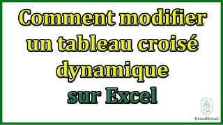 Comment modifier un tableau croisé dynamique sur Excel [upl. by Diamante]