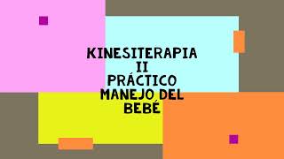 Kinesiterapia II Práctico Manejo del Bebé [upl. by Aikat]