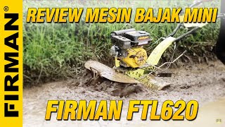 Review Cultivator FTL620 Mesin Bajak Mini Terbaru dari FIRMAN yang STABIL di Semua Ladang [upl. by Neimad81]