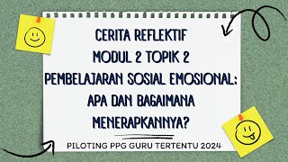 Cerita Reflektif Pembelajaran Sosial Emosional Apa Dan Bagaimana Menerapkannya Refleksi Modul 2 [upl. by Jesus]