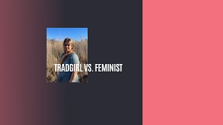 TRADGIRL VS FEMINIST  Feminist Cat Lady Spinster [upl. by Esiuole]