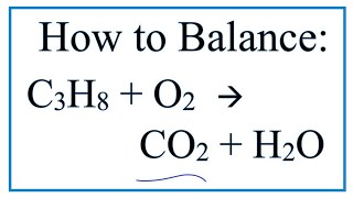 How to Balance C3H8  O2  CO2  H2O Propane Combustion Reaction [upl. by Dorfman]