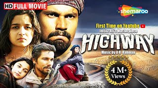 Highway  Full Movie  Alia Bhatt Randeep Hoodas Best Film  Imtiaz Ali film  A R Rahman Music [upl. by Hays11]